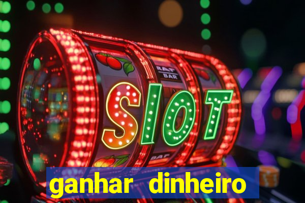 ganhar dinheiro jogando sem deposito